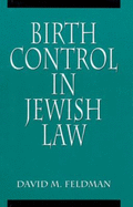 Birth Control in Jewish Law - Feldman, David Michael