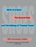 Birth of a Band, the Record Deal and the Making of Present Tense: 40th Anniversary Edition