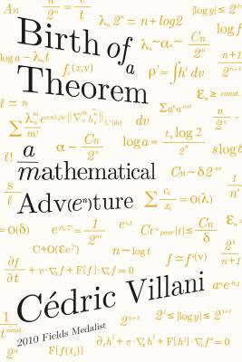 Birth of a Theorem: A Mathematical Adventure - Villani, Cdric, and Debevoise, Malcolm (Translated by)