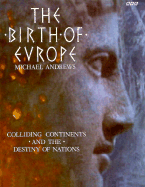 Birth of Europe: Colliding Continents and the Destiny of Nations