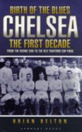 Birth of the Blues - Chelsea, the First Decade