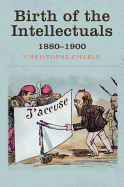 Birth of the Intellectuals: 1880-1900