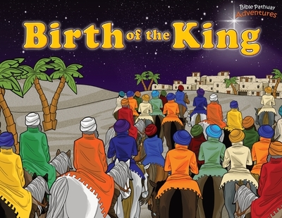 Birth of the King - Adventures, Bible Pathway (Creator), and Reid, Pip