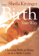 Birth Your Way - Kitzinger, Sheila