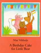 Birthday Cake for Little Bear, - Velthujis, Max, and Lanning, Rosemary (Translated by)