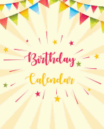 Birthday Calendar: Perpetual Calendar -Record All Your Important Dates -Date Keeper -Christmas Card List -For Birthdays Anniversaries & Celebrations