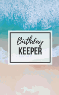 Birthday Keeper: Record All Your Important Dates to Remember Month by Month Diary 5x8 Inch Notebook (volume 8)