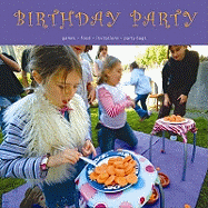 Birthday Party: Games, Food, Invitations, Party Bags