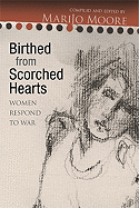 Birthed from Scorched Hearts: Women Respond to War