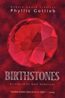 Birthstones - Gotlieb, Phyllis, and Hopkinson, Nalo (Afterword by)