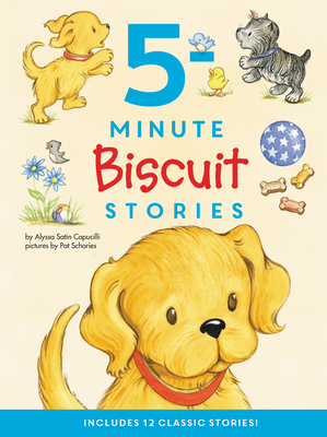 Biscuit: 5-Minute Biscuit Stories: 12 Classic Stories in 1 Book for Dog Lovers: Value Price! - Capucilli, Alyssa Satin