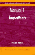 Biscuit, Cookie and Cracker Manufacturing Manuals: Manual 1: Ingredients