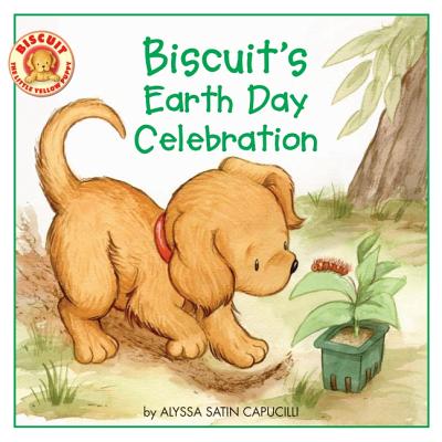 Biscuit's Earth Day Celebration: A Springtime Book for Kids - Capucilli, Alyssa Satin