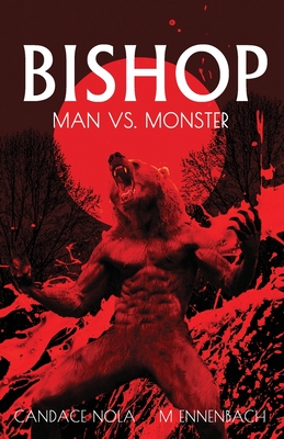 Bishop: Man vs Monster - Ennenbach, M, and Nola, Candace