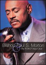 Bishop Paul S. Morton & the FGBCF Mass Choir: Let it Rain - 