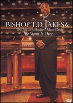 Bishop T.D. Jakes and the Potter's House Mass Choir: The Storm Is Over - Dale Hill