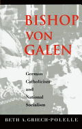 Bishop Von Galen: German Catholicism and National Socialism