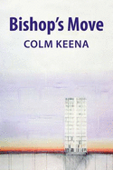 Bishop's Move - Keena, Colm