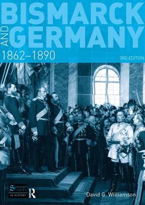 Bismarck and Germany: 1862-1890 - Williamson, D G