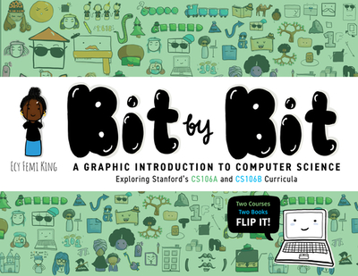 Bit by Bit: A Graphic Introduction to Computer Science - King, Ecy Femi