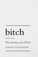 Bitch: The Journey of a Word