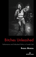 Bitches Unleashed: Performance and Embodied Politics in Favela Funk