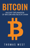 Bitcoin: An Easy Explaination of Bitcoin and Blockchain