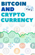 Bitcoin and Cryptocurrency - 2 Books in 1: Eye Opening Tips and Tricks to Take Advantage of this Life Changing Bull Run and Build Generational Wealth!