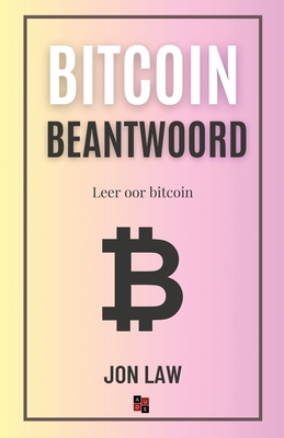 Bitcoin Beantwoord: Leer oor Bitcoin - Law, Jon