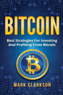 Bitcoin: Best Strategies for Investing and Profiting from Bitcoin