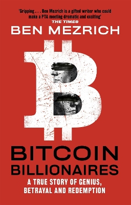 Bitcoin Billionaires: A True Story of Genius, Betrayal and Redemption - Mezrich, Ben