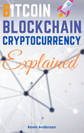 Bitcoin, Blockchain and Cryptocurrency Explained - 2 Books in 1: Learn How to Make Your Crypto Work for You! Discover the Power of DeFi, Yield Farming and Staking - With Step by Step Tutorials!