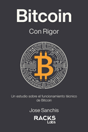 Bitcoin con Rigor: Un estudio sobre el funcionamiento tcnico de Bitcoin
