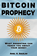 Bitcoin Prophecy: What Argentina can teach you about your moneyCome and join on a captivating journey through the wild tale of money's past, present, and future