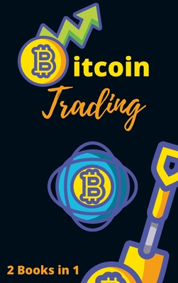 Bitcoin Trading for Beginners 2021 - 2 Books in 1: The Complete Crash Course to Master Cryptocurrency Trading and Become a Market Wizard - Swing, Charles, and Nakamoto, Masaru