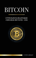 Bitcoin: Un'introduzione alla principale criptovaluta del mondo - 2022