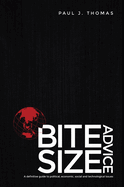 Bite Size Advice: A Definitive Guide to Political, Economic, Social and Technological Issues