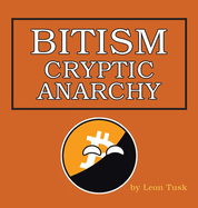 Bitism: Cryptic Anarchy