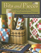 Bits and Pieces: 18 Small Quilts from Scraps and Fat Quarters - Soltys, Karen Costello