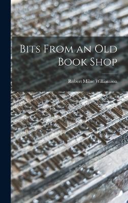 Bits From an Old Book Shop - Williamson, Robert Milne