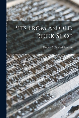 Bits From an Old Book Shop - Williamson, Robert Milne