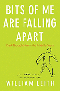 Bits of Me Are Falling Apart: How We Get Older and Why