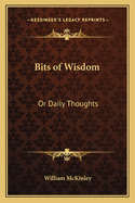Bits of Wisdom: Or Daily Thoughts