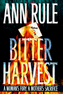 Bitter Harvest: A Woman's Fury, a Mother's Sacrifice