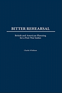 Bitter Rehearsal: British and American Planning for a Post-War West Indies