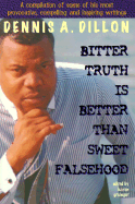 Bitter Truth is Better Than Sweet Falsehood