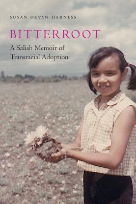 Bitterroot: A Salish Memoir of Transracial Adoption - Harness, Susan Devan
