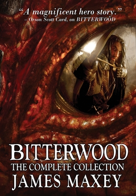 Bitterwood: The Complete Collection - Maxey, James