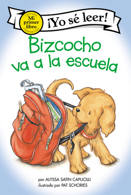 Bizcocho Va a la Escuela: Biscuit Goes to School (Spanish Edition) - Capucilli, Alyssa Satin, and Schories, Pat (Illustrator), and Mendoza, Isabel C (Translated by)