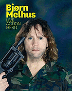 Bjrn Melhus: Live Action Hero